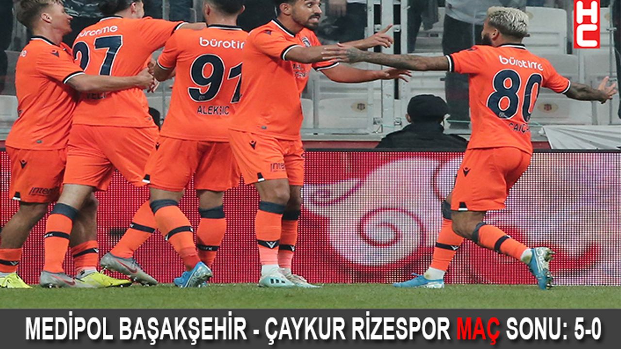 Medipol Başakşehir - Çaykur Rizespor Maç Sonu: 5-0