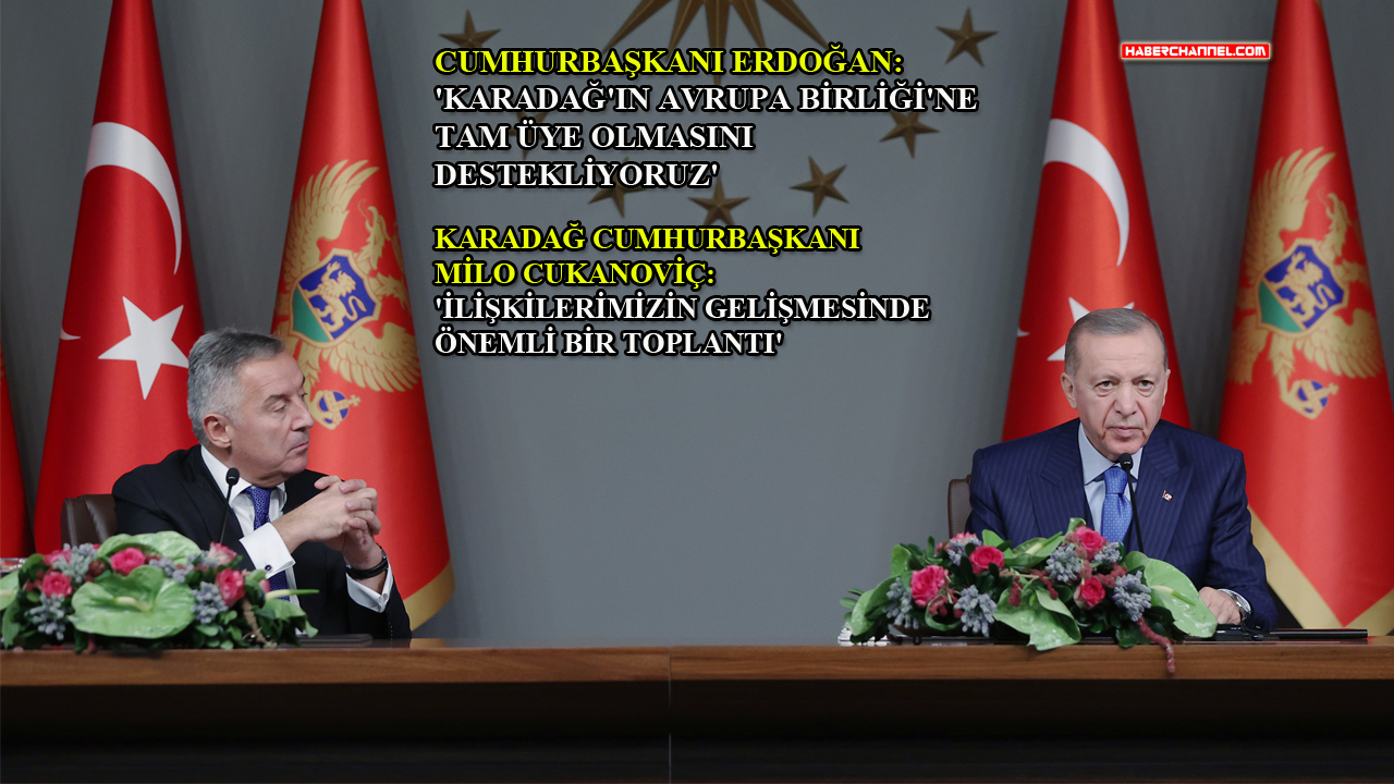Cumhurbaşkanı Erdoğan, Milo Cukanoviç ile ortak basın toplantısı düzenledi