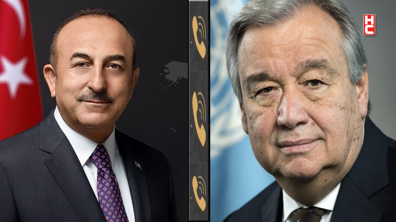 Bakan Çavuşoğlu, BM Genel Sekreteri Guterres ile telefonda görüştü