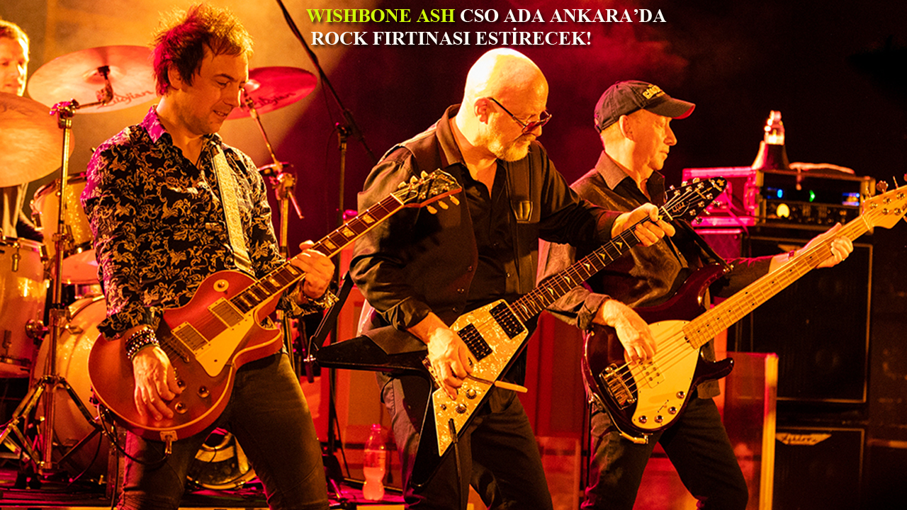 Efsanevi grup Wishbone Ash 15 Nisan'da CSO Ada Ankara'da!