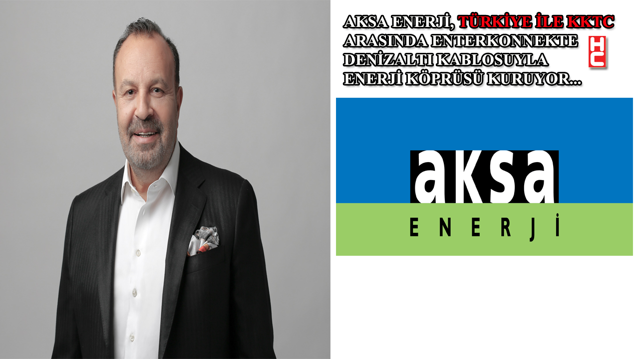 Aksa Enerji CEO’su Cemil Kazancı: 'Türkiye ile KKTC arasında enerji köprüsü kuracağız'