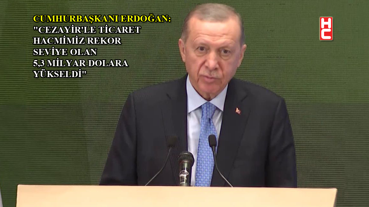 Cumhurbaşkanı Erdoğan, Cezayir- Türkiye İş Forumu'nda konuştu