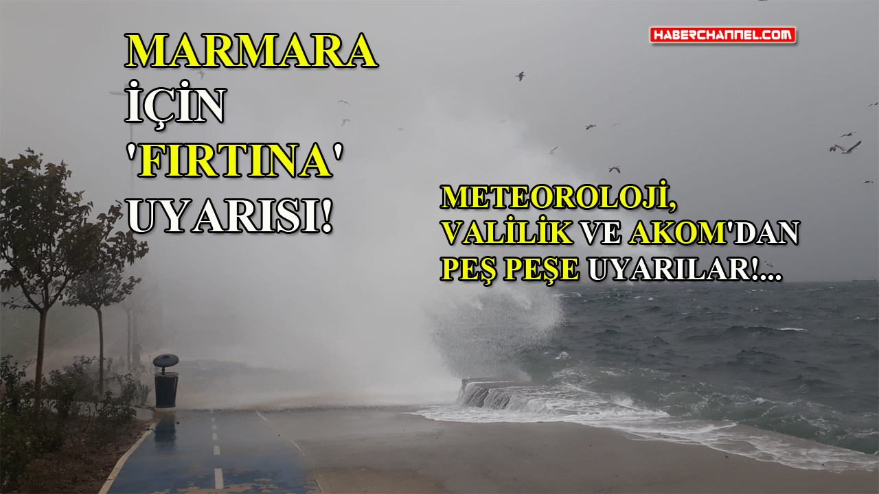 Marmara için 'fırtına' uyarısı!