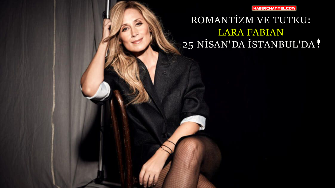 Lara Fabian muhteşem bir konser için 25 Nisan’da İstanbul’da!
