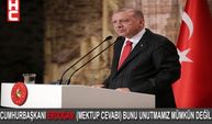 CUMHURBAŞKANI ERDOĞAN: (MEKTUP CEVABI) BUNU UNUTMAMIZ MÜMKÜN DEĞİL