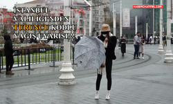 İstanbul Valiliği'nden turuncu kodlu yağış uyarısı!..
