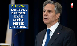 ABD Dışişleri Bakanı Antony Blinken'dan 'Suriye' açıklaması