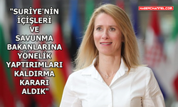 AB Yüksek Temsilcisi Kaja Kallas'tan Suriye açıklaması