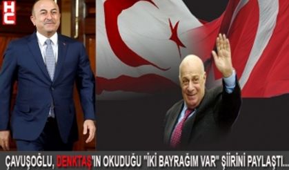 ÇAVUŞOĞLU, DENKTAŞ'IN OKUDUĞU "İKİ BAYRAĞIM VAR" ŞİİRİNİ PAYLAŞTI...