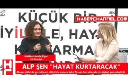 ALP ŞEN "HAYAT KURTARACAK"