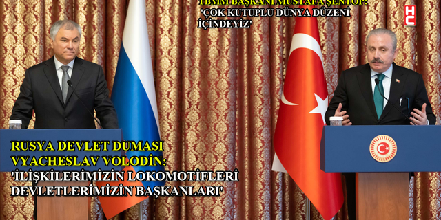 Şentop: "Türkiye-Rusya ilişkileri sadece ikili ilişkilerden ibaret değil"