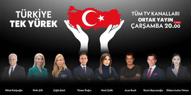 Türkiye, televizyon kanallarının ortak yayınıyla ‘tek yürek’ olacak...
