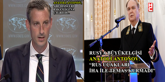 Rus Büyükelçi Antonov: "İletişim hatlarının açık kalmasının önemli olduğuna inanıyoruz"