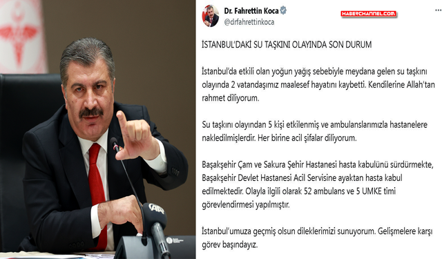 Bakan Koca: "İstanbul'daki su taşkınında 2 vatandaşımız maalesef hayatını kaybetti"