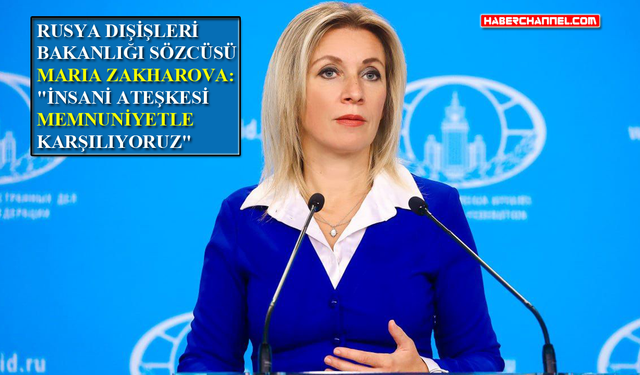 Rusya-Zakharova'dan Gazze'deki ateşkes hakkında açıklama