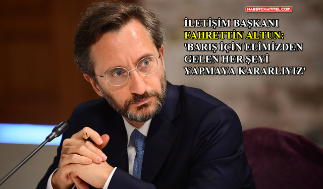 Fahrettin Altun: "İsrail hükümeti şimdi de Türkiye hakkında yalanlar yaymakla meşgul"