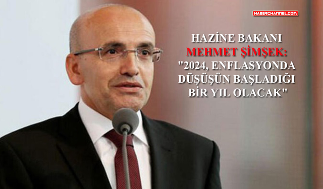 Bakan Mehmet Şimşek: "2024, enflasyonda düşüşün başladığı bir yıl olacak"