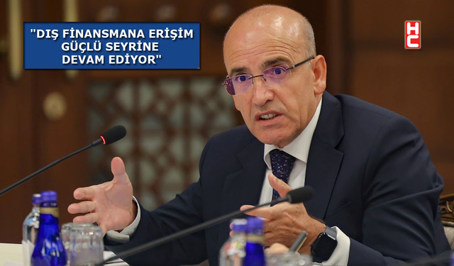 Bakan Mehmet Şimşek: "Dış finansmana erişim güçlü seyrine devam ediyor"