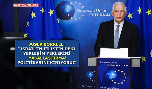 AB Temsilcisi Josep Borrell'den 'İsrail'e tepki...