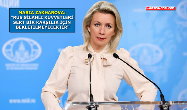 Rusya-Zakharova, Ukrayna’nın saldırılarını ‘terör eylemi’ olarak nitelendirdi