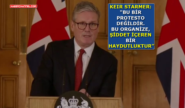 İngiltere Başbakanı Keir Starmer’dan şiddet eylemlerine yönelik açıklama