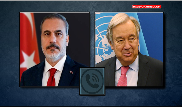 Dışişleri Bakanı Hakan Fidan, BM Genel Sekreteri Antonio Guterres ile görüştü