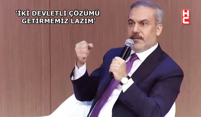 Dışişleri Bakanı Hakan Fidan: "İsrail hükümetinin bedel ödemesi şart"