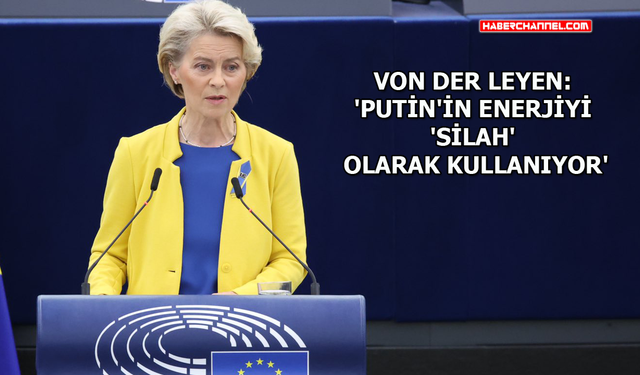 Ursula von der Leyen: "AB, Rusya’dan gaz tedarikini kesmeye hazır"