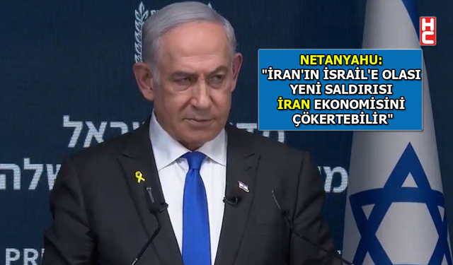 İsrail Başbakanı Netanyahu'dan 'İran' açıklaması...