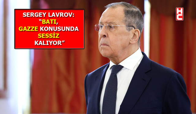 Rusya Dışişleri Bakanı Sergey Lavrov'dan 'Gazze' açıklaması