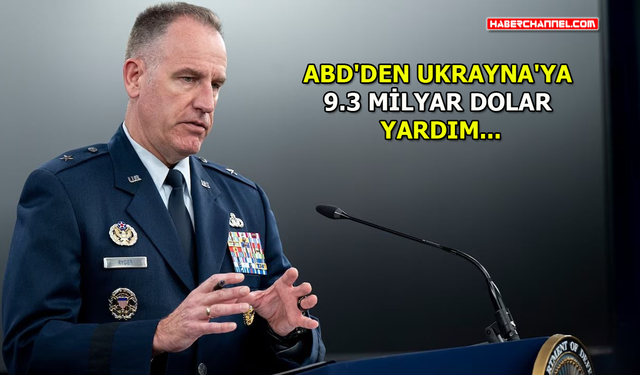 ABD'den 'Ukrayna'ya 9,3 milyar dolar yardım