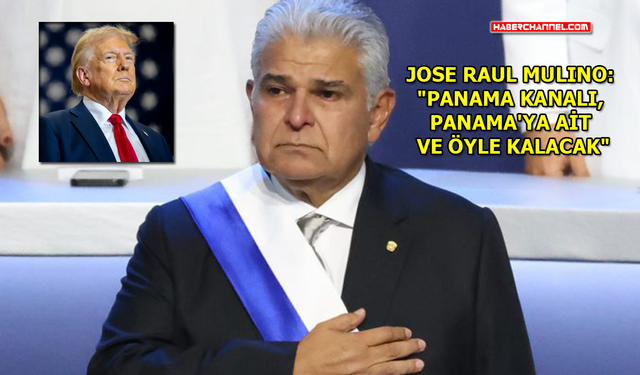 Panama Devlet Başkanı Jose Raul Mulino'dan Trump'a yanıt...