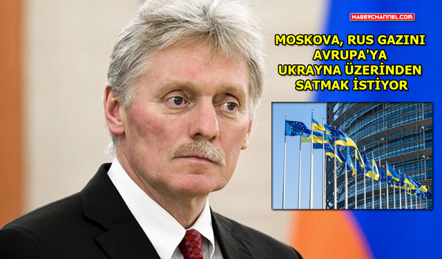 Kremlin Sözcüsü Peskov'dan gaz açıklaması