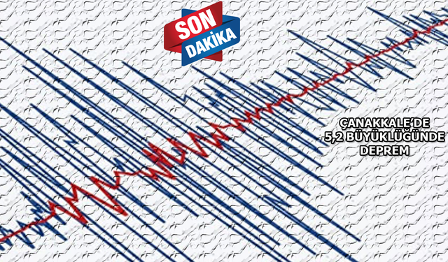 Son Dakika: Çanakkale’de 5.2 büyüklüğünde deprem...