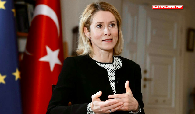 Kaja Kallas: "Türkiye, AB için stratejik bir ortak"