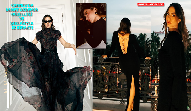 Demet Özdemir Cannes'dan ‘Rüya’ gibi geçti