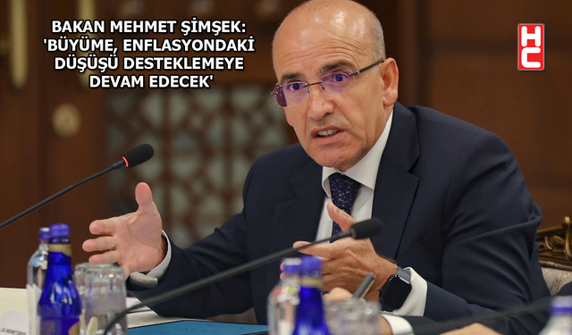 Mehmet Şimşek: "Ekonomik aktivitedeki artışın 2026'da daha olumlu olmasını bekliyoruz"