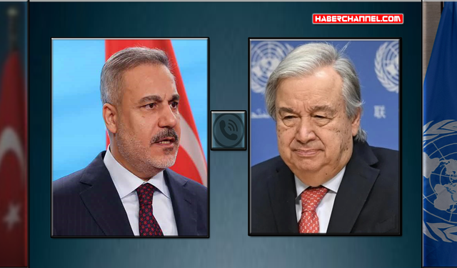İran savaşı: Bakan Hakan Fidan, BM Genel Sekreteri António Guterres ile görüştü