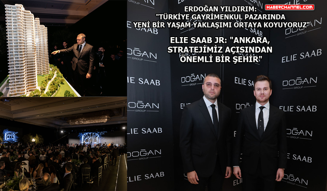 SAAB ve Doğan Group, Ankara Residences by ELIE SAAB’ı tanıttı
