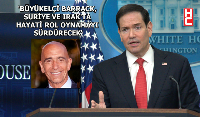 ABD Dışişleri Bakanı Rubio'dan Büyükelçi Tom Barrack açıklaması