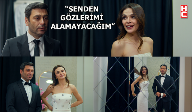 "Senden gözlerimi alamayacağım"
