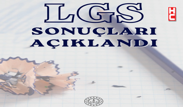 LGS kapsamındaki merkezi sınav sonuçları açıklandı