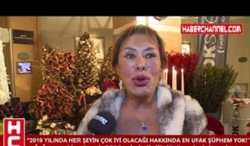 "2019 YILINDA HER ŞEYİN ÇOK İYİ OLACAĞI HAKKINDA EN UFAK ŞÜPHEM YOK!"