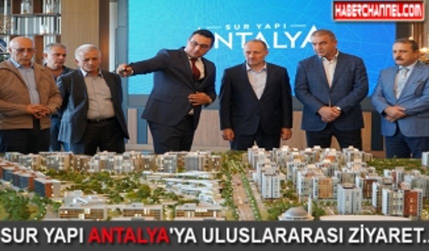 SUR YAPI ANTALYA'YA ULUSLARARASI ZİYARET...