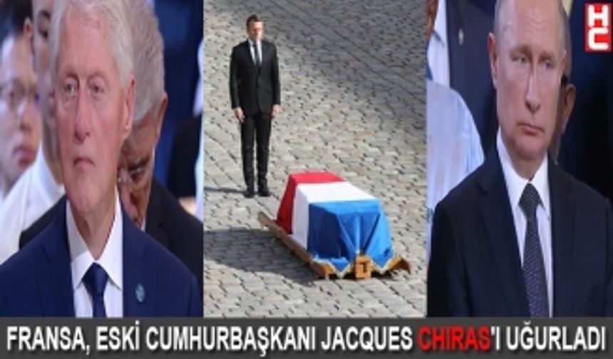 FRANSA, ESKİ CUMHURBAŞKANI JACQUES CHIRAS'I UĞURLADI