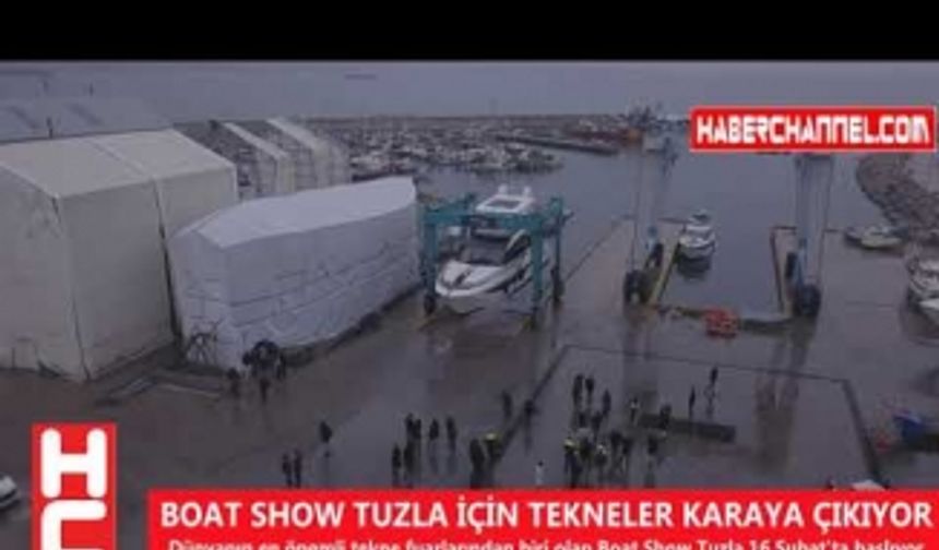 BOAT SHOW TUZLA İÇİN TEKNELER KARAYA ÇIKIYOR