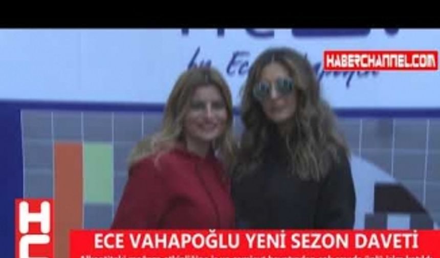 ECE VAHAPOĞLU YENİ SEZON DAVETİ