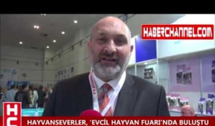 HAYVANSEVERLER, 'EVCİL HAYVAN FUARI'NDA BULUŞTU