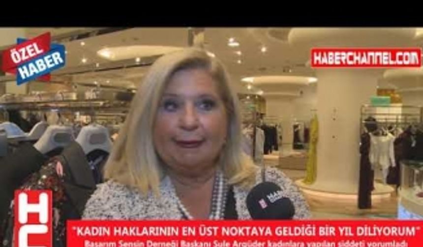 "KADIN HAKLARININ EN ÜST NOKTAYA GELDİĞİ BİR YIL DİLİYORUM"