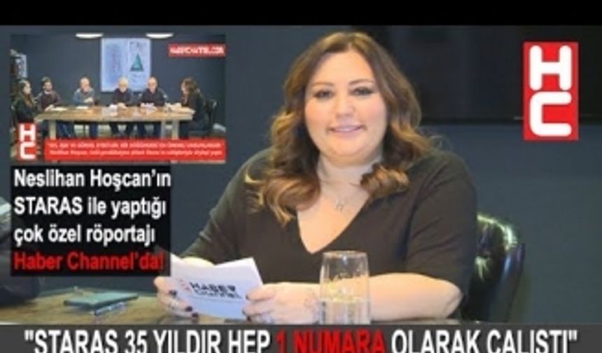 "STARAS 35 YILDIR HEP 1 NUMARA OLARAK ÇALIŞTI"